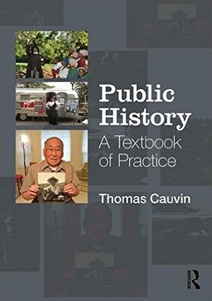 Public History: A Textbook of Practice by Thomas Cauvin
