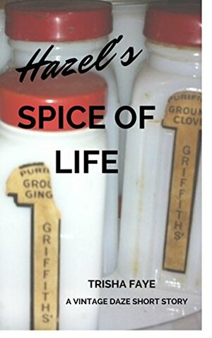 Hazel's Spice of Life: A Vintage Daze Short Story by Trisha Faye