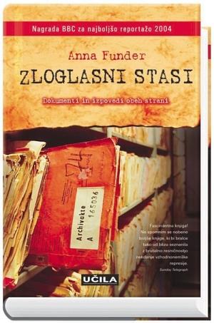 Zloglasni Stasi: dokumenti in izpovedi obeh strani  by Anna Funder