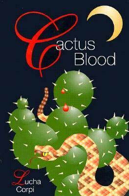 Cactus Blood: A Mystery Novel by Lucha Corpi