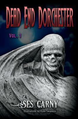 Dead End Dorchester by Ses Carny