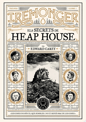 Els secrets de Heap House by Edward Carey