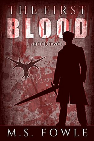 The First Blood by M.S. Fowle, Sophia A. Zhou