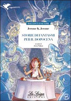 Storie di fantasmi per il dopocena by Jerome K. Jerome