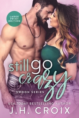 Still Go Crazy by J.H. Croix