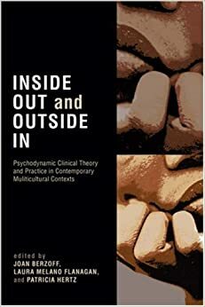 Inside Out and Outside in: Psychodynamic Clinical Theory, Practice, and Psychopathology in Multicultural Contexts by Joan N. Berzoff