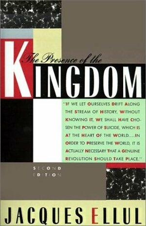 The Presence of the Kingdom by William Stringfellow, Olive Wyon, Jacques Ellul, Daniel B. Clendenin