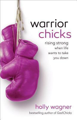 Warrior Chicks by Holly Wagner