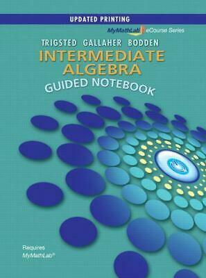 Guided Notebook for Mylab Math for Trigsted/Gallaher/Bodden Intermediate Algebra by Kirk Trigsted, Randall Gallaher, Kevin Bodden