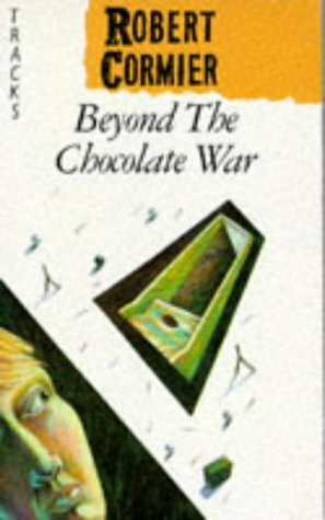 Beyond The Chocolate War by Robert Cormier