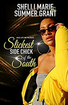 Slickest Side Chick of the South by Shelli Marie, Summer Grant