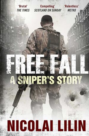 Free Fall: A Sniper's Story from Chechnya. Nicolai Lilin by Nicolai Lilin