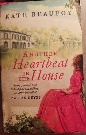 Another Heartbeat in the House by Kate Beaufoy