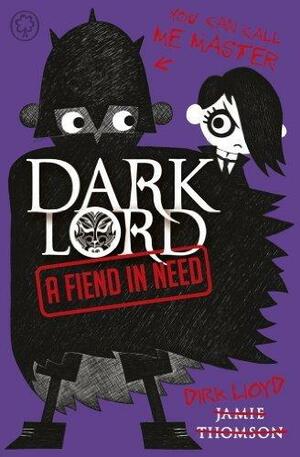 Dark Lord: 2: A Fiend in Need by Jamie Thomson, Jamie Thomson