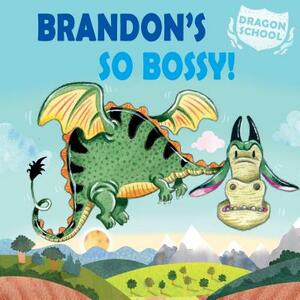 Brandon's So Bossy! by Judith Heneghan