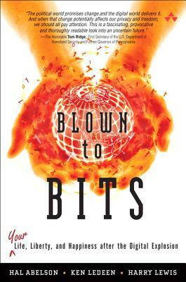 Blown to Bits: Your Life, Liberty, and Happiness After the Digital Explosion by Harry Lewis, Ken Ledeen, Hal Abelson