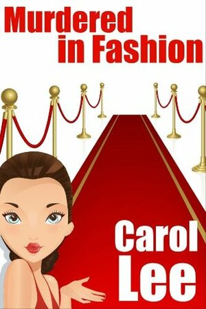 Murdered in Fashion by Carol Lee