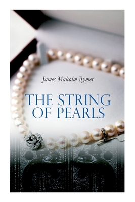 The String of Pearls: Tale of Sweeney Todd, the Demon Barber of Fleet Street (Horror Classic) by James Malcolm Rymer