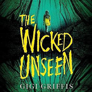 The Wicked Unseen by Gigi Griffis