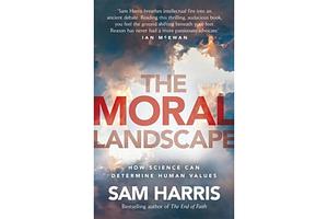 The Moral Landscape: How Science Can Determine Human Values by Sam Harris