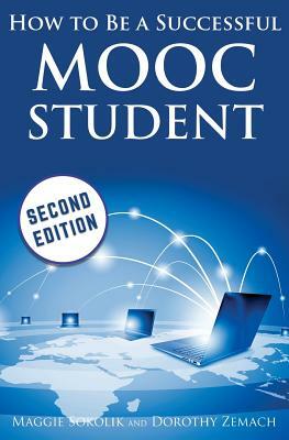 How to Be a Successful MOOC Student by Dorothy Zemach, Maggie Sokolik