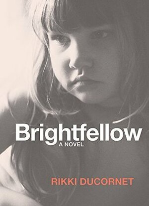 Brightfellow by Rikki Ducornet