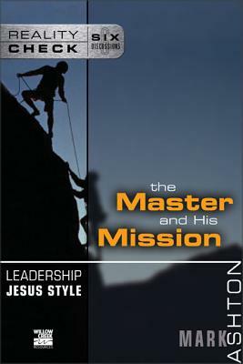 Leadership Jesus Style: The Master and His Mission by Mark Ashton