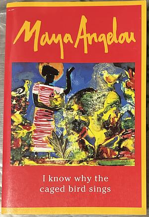 I Know Why the Caged Bird Sings by Maya Angelou