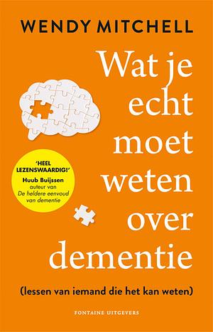 Wat je echt moet weten over dementie by Anne-Marie Vervelde, Wendy Mitchell