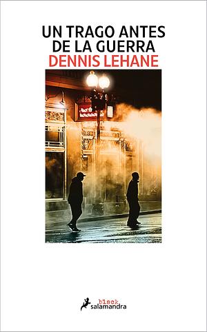 Un trago antes de la guerra by Dennis Lehane, Dennis Lehane