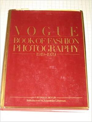 Vogue Book of Fashion Photography 1919-1979 by Polly Devlin
