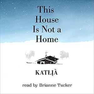 This House is Not a Home by Katłıà