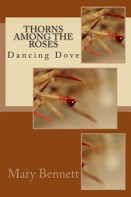 Thorns Among The Roses by Anne Skinner, Dancing Dove, Mary Bennett