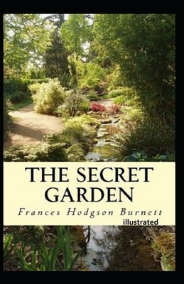 The Secret Garden Illustrated by Frances Hodgson Burnett