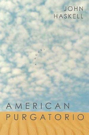 American Purgatorio: A Novel by John Haskell, John Haskell