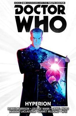Doctor Who: Hyperion by George Mann, Mariano Laclaustra, Robbie Morrison, Daniel Indro