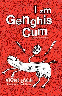 I Am Genghis Cum by Violet LeVoit