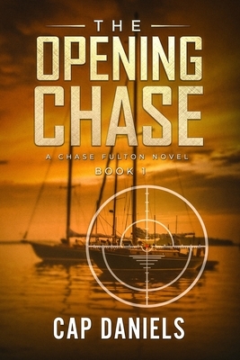 The Opening Chase by Cap Daniels