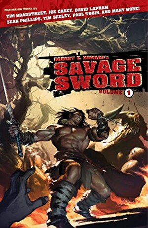 Robert E. Howard's Savage Sword Volume 1 by David Lapham, Robert E. Howard, Mark Finn, Joe Casey, Joshua Williamson, Pete Doree, Marc Andreyko, Dave Land, Paul Tobin, Jeremy Barlow, Scott Allie