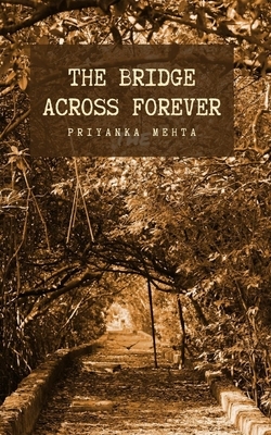 The Bridge Across Forever by Priyanka Mehta