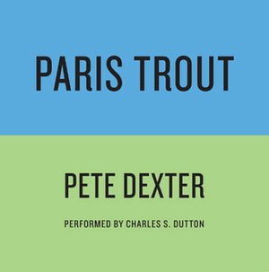 Paris Trout by Pete Dexter