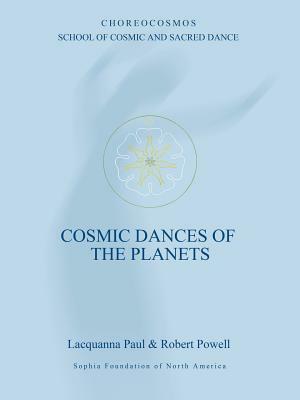 Cosmic Dances of the Planets by Lacquanna Paul, Robert Powell