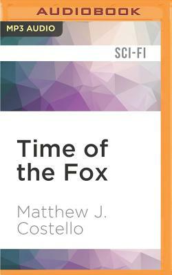Time of the Fox by Matthew J. Costello