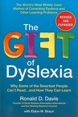 The Gift of Dyslexia: Why Some of the Smartest People Can't Read...and How They Can Learn by Eldon M. Braun, Ronald D. Davis