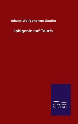 Iphigenie Auf Tauris by Johann Wolfgang von Goethe