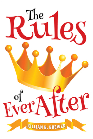 The Rules of Ever After by Killian B. Brewer
