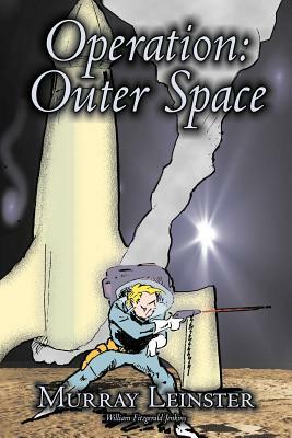 Operation: Outer Space by Murray Leinster, Science Fiction, Adventure by Murray Leinster, William Fitzgerald Jenkins