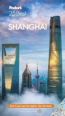 Fodor's Shanghai 25 Best by Fodor's Travel Guides