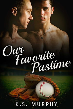 Our Favorite Pastime by K.S. Murphy