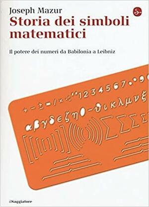 Storia dei simboli matematici by Joseph Mazur